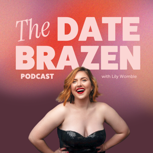 The Date Brazen Podcast