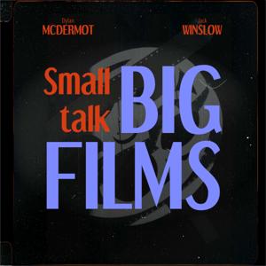 Small Talk Big Films