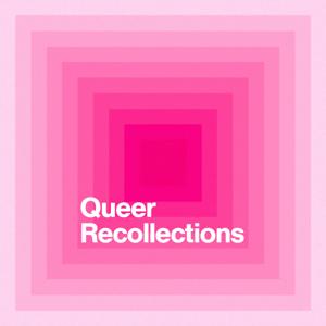 Queer Recollections