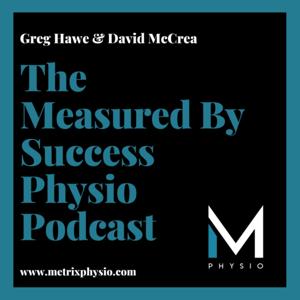 The Measured By Success Physio Podcast