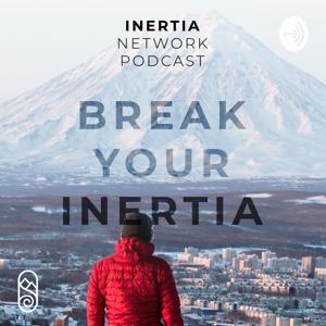 The Inertia Network Podcast: Break Your Inertia