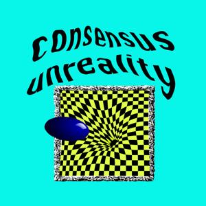 Consensus Unreality