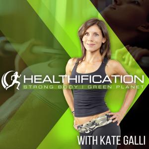 The Healthification Podcast by Kate Galli