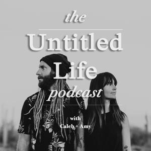 The Untitled Life Podcast with Caleb and Amy