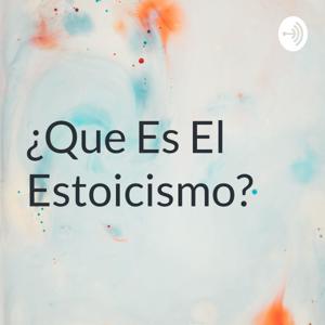 ¿Que Es El Estoicismo? by Lupita Mejia