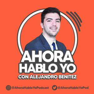 ¡Ahora Hablo Yo! con Alejandro Benítez