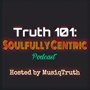 Truth 101: Soulfully Centric