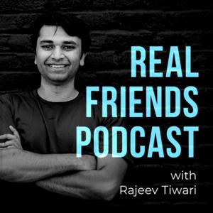 Real Friends Podcast with Rajeev Tiwari