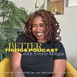 better things podcast