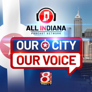 Our City Our Voice by All INdiana Podcast Network