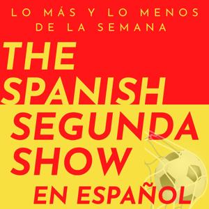 The Spanish Segunda Show - Lo más y lo menos de la semana