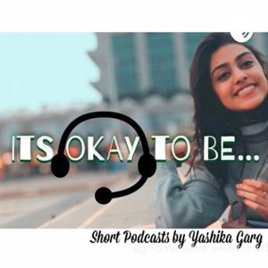 ITS OKAY TO BE...