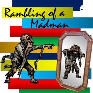 Rambling of a Madman