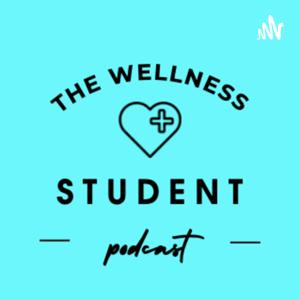 THE WELLNESS STUDENT PODCAST