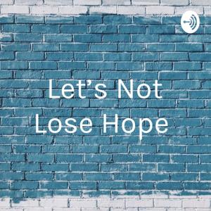 Let's Not Lose Hope