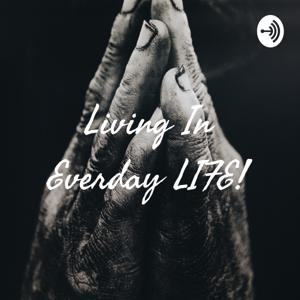 Living In Everday LIFE!