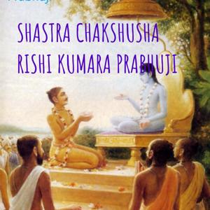 SHASTRA CHAKSHUSHA      RISHI KUMARA PRABHUJI