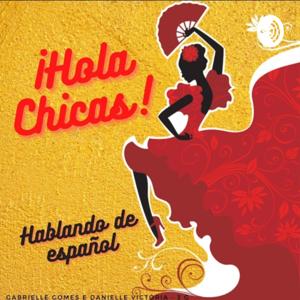 ¡Hola Chicas!