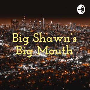Big Shawn's Big Mouth