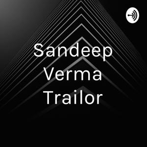 Sandeep Verma Trailor