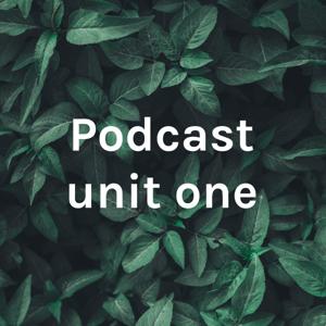 Podcast unit one