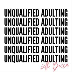 Unqualified Adulting