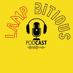 Lampbitious's podcast