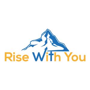 Rise With You