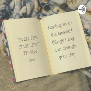 Even the Smallest Things