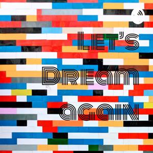 Let's Dream again