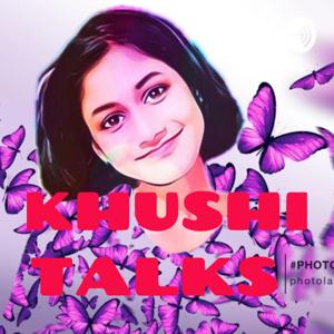 KHUSHI TALKS