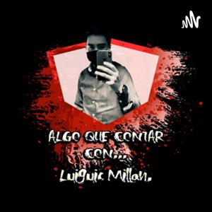 Algo Que Contar Con Luiguic Millan