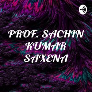 PROF. SACHIN KUMAR SAXENA