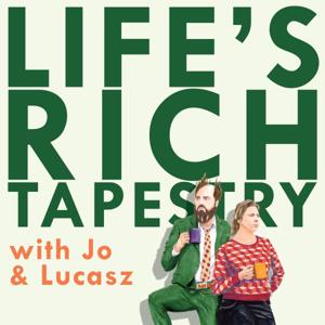 Life's Rich Tapestry with Jo & Lucasz