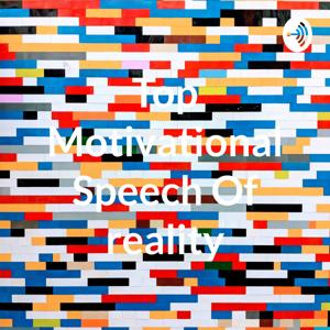 Top Motivational Speech Of reality