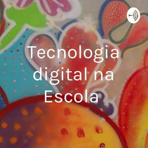 Tecnologia Digital na Escola