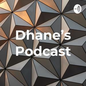 Dhane’s Podcast