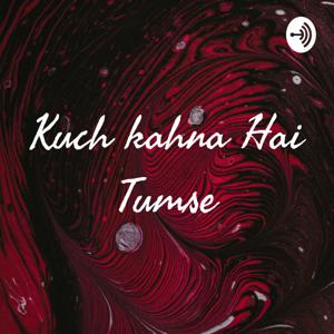 Kuch Kahna Hai Tumse