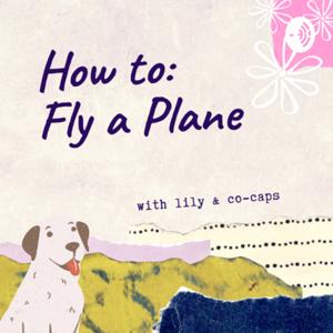 How to: Fly a Plane with Lily & Co-Caps