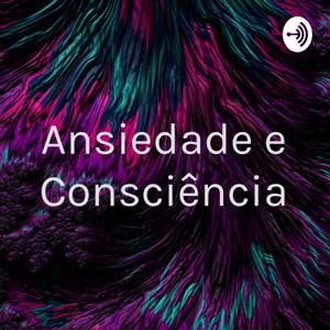 Ansiedade e Consciência