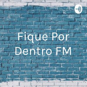 Fique Por Dentro FM