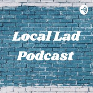 Local Lad Podcast