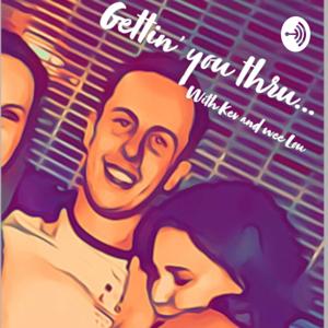 Gettin’ you thru with Kev and wee Lou