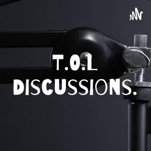 T.O.L Discussions.