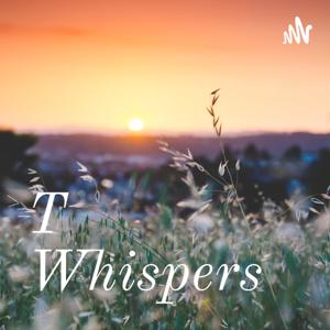 T Whispers