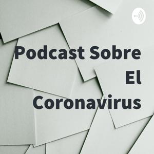 Podcast Sobre El Coronavirus