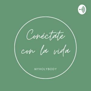 Conéctate con la vida / myholybody