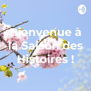 Bienvenue à la Saison des Histoires !