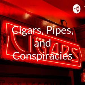 Cigars, Pipes, and Conspiracies