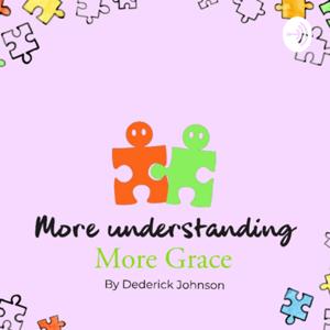 More understanding, more grace